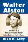 Walter Alston : The Rise of a Manager from the Minors to the Baseball Hall of Fame - Book