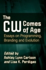 The CW Comes of Age : Essays on Programming, Branding and Evolution - Book