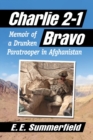 Charlie 2-1 Bravo : Memoir of a Drunken Paratrooper in Afghanistan - Book