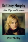 Brittany Murphy : Her Life and Career - Book