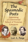 The Spasmodic Poets : Appraising a Controversial School of Victorian Literature - Book