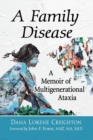 A Family Disease : A Memoir of Multigenerational Ataxia - Book