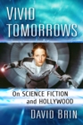 Vivid Tomorrows : On Science Fiction and Hollywood - Book