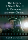 The Legacy of World War II in European Arthouse Cinema - Book