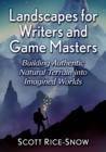 Landscapes for Writers and Game Masters : Building Authentic Natural Terrain into Imagined Worlds - Book
