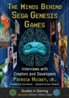 The Minds Behind Sega Genesis Games : Interviews with Creators and Developers - Book