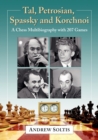 Tal, Petrosian, Spassky and Korchnoi : A Chess Multibiography with 207 Games - Book