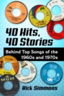 40 Hits, 40 Stories : Behind Top Songs of the 1960s and 1970s - Book