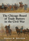 The Chicago Board of Trade Battery in the Civil War - Book
