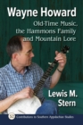 Wayne Howard : Old Time Music, the Hammons Family and Mountain Lore - Book