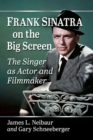 Frank Sinatra on the Big Screen : The Singer as Actor and Filmmaker - Book