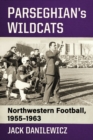 Parseghian's Wildcats : Northwestern Football, 1955-1963 - Book