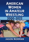 American Women in Amateur Wrestling, 2000-2022 - Book