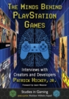 The Minds Behind PlayStation Games : Interviews with Creators and Developers - Book