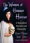 The Women of Hammer Horror : A Biographical Dictionary and Filmography - Book