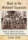 Music in the Westward Expansion : Songs of Heart and Place on the American Frontier - Book