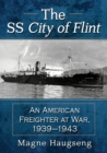The SS City of Flint : An American Freighter at War, 1939-1943 - Book