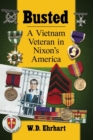 Busted : A Vietnam Veteran in Nixon's America - Book