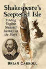 Shakespeare's Sceptered Isle : Finding English National Identity in the Plays - Book