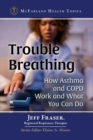 Trouble Breathing : How Asthma and COPD Work and What You Can Do - Book