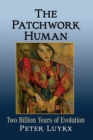 The Patchwork Human : Two Billion Years of Evolution - Book