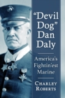 Devil Dog" Dan Daly : America's Fightin'est Marine - Book