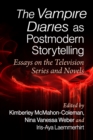 The Vampire Diaries as Postmodern Storytelling : Essays on the Television Series and Novels - Book
