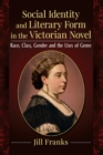 Social Identity and Literary Form in the Victorian Novel : Race, Class, Gender and the Uses of Genre - Book