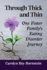 Through Thick and Thin : One Foster Family's Eating Disorder Journey - Book