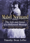 Mabel Normand : The Life and Career of a Hollywood Madcap, 2d ed. - Book