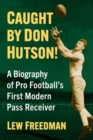 Caught by Don Hutson! : A Biography of Pro Football's First Modern Receiver - Book