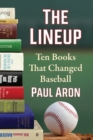 The Lineup : Ten Books That Changed Baseball - Book