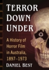 Terror Down Under : A History of Horror Film in Australia, 1897-1973 - Book