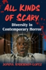All Kinds of Scary : Diversity in Contemporary Horror - Book