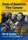 Kinds of American Film Comedy : Six Core Genres and Their Literary Roots - Book