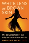 White Lens on Brown Skin : The Sexualization of the Polynesian in American Film - Book