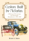 Custom Built by McFarlan : A History of the Carriage and Automobile Manufacturer, 1856-1928 - Book