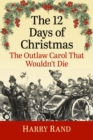 The 12 Days of Christmas : The Outlaw Carol That Wouldn't Die - Book