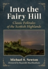 Into the Fairy Hill : Classic Folktales of the Scottish Highlands - Book