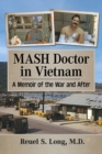 MASH Doctor in Vietnam : A Memoir of the War and After - Book