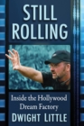 Still Rolling : Inside the Hollywood Dream Factory - Book