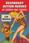 Secondary Action Heroes of Golden Age Comics - Book