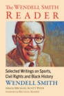 The Wendell Smith Reader : Selected Writings on Sports, Civil Rights and Black History - Book