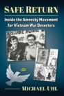 Safe Return : Inside the Amnesty Movement for Vietnam War Deserters - Book