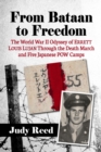 From Bataan to Freedom : The World War II Odyssey of Errett Louis Lujan Through the Death March and Five Japanese POW Camps - Book