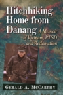Hitchhiking Home from Danang : A Memoir of Vietnam, PTSD and Reclamation - Book