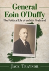 General Eoin O'Duffy : The Political Life of an Irish Firebrand - Book