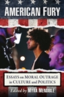 American Fury : Essays on Moral Outrage in Culture and Politics - Book
