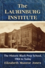 The Laurinburg Institute : The Historic Black Prep School, 1904 to Today - Book