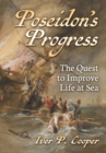 Poseidon's Progress : The Quest to Improve Life at Sea - Book